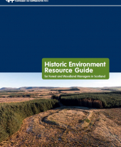 Historic Environment Resource Guide for Forest and Woodland Managers in Scotland